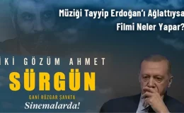 İki Gözüm Ahmet: Sürgün Tüm Türkiye’de vizyonda